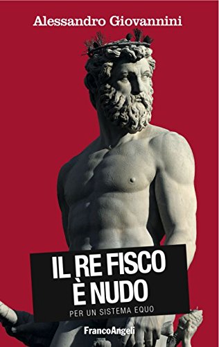 IL re fisco &egrave; nudo - Alessandro Giovannini